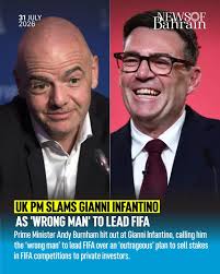 UK Prime Minister Andy Burnham has called FIFA president Gianni Infantino  'the wrong man' to lead world football. Burnham joined mounting global  backlash over FIFA's proposal to sell stakes in its major