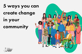 5 innovative ways you can create positive social change in your community  (with useful links) - SEWF