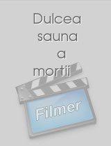 While trying to find the reason behind this, lama soon gets caught in something that stretches way beyond. Dulcea Sauna A Mortii 2003 Film Filmer Cz