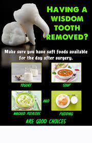 Having Your Wisdom Teeth Removed Make Sure You Have Soft Foods Available For The Day After Surgery Soft Foods Wisdom Teeth Wisdom Teeth Food