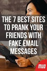 The 7 Best Sites To Prank Your Friends With Fake Email Messages Pranks Good Pranks Messages
