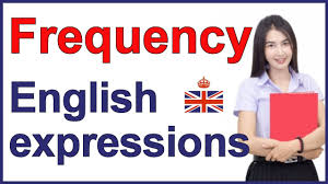 It can be very high, very low or periodic. English Expressions Of Frequency