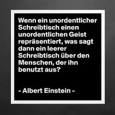 Proud to say my desk has about three stacks of books on it a foot gedanken zu einem 1312020 albert einstein zitate wenn ein unordentlicher schreibtisch. Wenn Ein Unordentlicher Schreibtisch Einen Unorden Museum Quality Poster 16x16in By Kultakala Boldomatic Shop