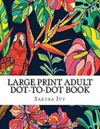 Connect the dots to form the picture and then color it in! Amazon Com Large Print Adult Dot To Dot Book Big Jumbo Color By Numbers Coloring Book Over 130 Pages Of Flowers Seasons Gardens Animals Butterflies And More For Stress Relief Dot To Dot Book For