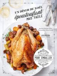 Pour une buche de noel facile, voici une recette adaptée aux débutant(e)s. Un Diner De Noel Epoustouflant Mais Facile Hors Collection Cuisine Livre De Recettes Larousse Cuisine