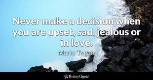 Check spelling or type a new query. Mario Teguh Never Make A Decision When You Are Upset