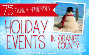 75 Christmas And Holiday Events For Kids And Families In Orange County Popsicle Blog Family Holiday Events Holidays And Events Christmas Events