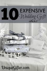 At the knot, we know exactly what wedding gifts couples want thanks to our real registry data. 10 More Expensive Wedding Gift Ideas Unique Gifter