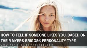 The person who's stylish and cool (yet warm) and always knows what to say; How To Tell If Someone Likes You Based On Their Myers Briggs Personality Type Psychology Junkie