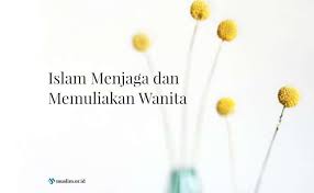 Kata mutiara untuk anak perempuan islami bahasa inggris tercinta. Islam Menjaga Dan Memuliakan Wanita