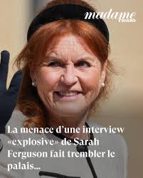 La menace d'une interview «explosive» de Sarah Ferguson fait trembler le  palais de Buckingham