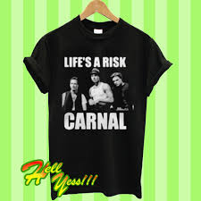 We did not find results for: Life S A Risk Carnal T Shirt