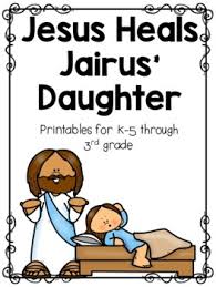 He said, my little daughter is dying. Jesus Heals Jairus Daughter Learn At Home Fun Printables For K 3rd Grades