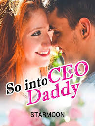 So into CEO Daddy novel by STARMOON PDF Read Online