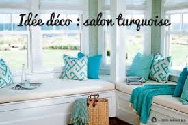 Découvrez nos 50 idées déco pour le salon. Turquoise Idee Deco Salon Salamstick Le Blog
