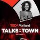 Movie TEDxPDX - Talks of the Town 1 event in Portland, OR
