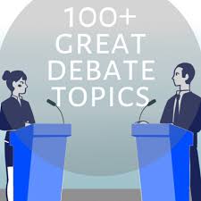 100 Interesting Debate Topics Interesting Debate Topics Political Topics High School Debate Topics