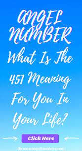 Angel Number 451 Meaning And Symbolism In 2021 Meant To Be Angel Number Meanings Spiritual Development