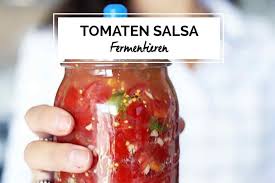 Fermentierte Tomaten Salsa Lieblingsglas In 2020 Tomaten Salsa Fermentierte Lebensmittel Fermentieren