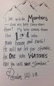 So Encourage By This Scripture Today Psalm 121 1 I Lift Up My Eyes To The Mountains Where Does My Help Come From 2 M Scripture Quotes Bible Quotes Psalms