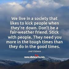 We Live In A Society That Likes To Kick People When They Idlehearts