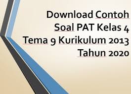 Check spelling or type a new query. Download Contoh Soal Pat Kelas 4 Tema 9 Semester 2 Kurikulum 2013 Tahun 2020 Beritapppk Com