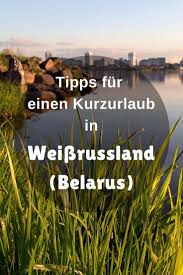 Das ist eine altertümliche stadt mit einer interessanten geschichte, einer großen anzahl der kulturanstalten und einer vortrefflichen. Tipps Urlaub In Belarus Sehenswurdigkeiten Und Anreise Reisetipps Reisen Tipps