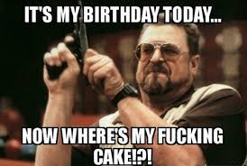 Its My Birthday Pictures For Men 101 It S My Birthday Memes To Share Your Birthday Excitement Birthday Meme Today Is My Birthday Its My Birthday