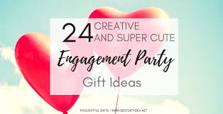 That's why we've rounded up the best engagement party ideas right here, including food, engagement party games, décor, and favors. Best Gift Idea Fantastic Engagement Party Gift Ideas Tips 24 Super Ideas