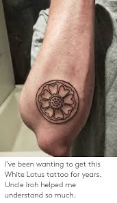 Theorderofthewhitelotus instagram photo and video on instagram. I Ve Been Wanting To Get This White Lotus Tattoo For Years Uncle Iroh Helped Me Understand So Much Lotus Meme On Me Me