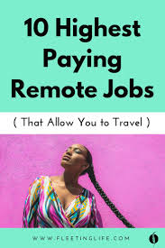 Here Are The Top 10 Best Remote Jobs That Pay A High Salary And Allow You To Travel Travel Digitalnomad Nomad Remotework Remote Remote Jobs Remote Job
