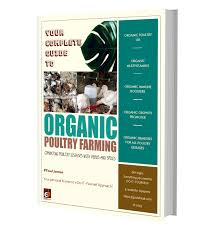 Your Complete Guide To Organic Poultry Farming 48 Pages