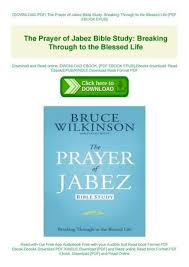 Helping christians build positive, godly families our site can quickly become a source of free printable bible study lessons for your family or bible study note: Download Pdf The Prayer Of Jabez Bible Study Breaking Through To The By Kaya22q J779w Issuu