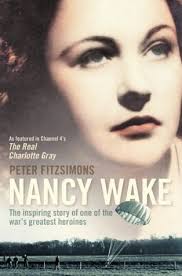 Nancy Wake: The Inspiring Story of One of the War's Greatest Heroines by  Peter FitzSimons
