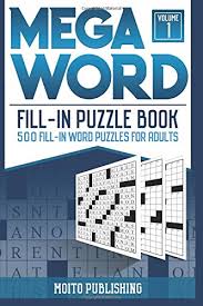 Get number fill ins and word fill ins in convenient pdf formats and at very reasonable prices. Mega Word Fill In Puzzle Book 500 Fill In Word Puzzles For Adults Volume 1 Publishing Moito 9781978114425 Amazon Com Books