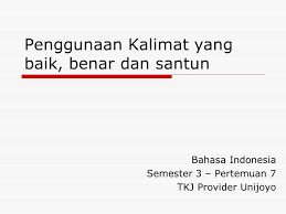 Oleh bitardiposting pada 9 april jika diperhatikan benar konstituen yang terbentuk kalimat inti dalam bahasa indonesia, akan tampak. Penggunaan Kalimat Yang Baik Benar Dan Santun Ppt Download