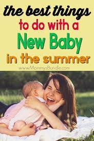 Easy Summer Activities For Mom With A New Baby Mommy S Bundle New Baby Products Newborn Activities Infant Activities
