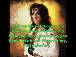 Alice Cooper I Never Cry Pics And Lyrics Me Me Me Song Songs My Music