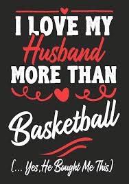 For your significant other, you might decide to give more than one valentine card…and write more than one personal message. I Love My Husband More Than Basketball Yes He Bought Me This Journal Notebook Funny Quotes Gift For Her Basketball Lovers Wife Valentine Gift Or Any Occasion Kech Omi Valentine 9781650495477 Amazon Com Books