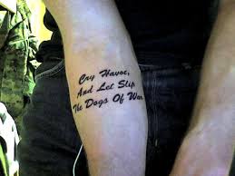 The trooper couldn't find her. Cry Havoc And Let Slip The Dogs Of War Act 3 Scene 1 Julius Caesar Tattoo Quotes Shakespeare Tattoo Tattoos