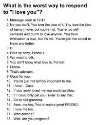 What Is The Worst Way To Respond To I Love You Funny Quotes Love You Just For Laughs