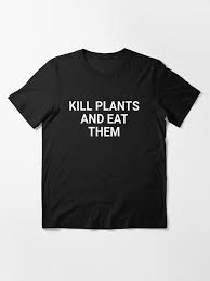 Kill Plants and Eat Them (Vegan, Plant-Based, Accidental Time Machine)"  Essential T-Shirt for Sale by fandemonium | Redbubble