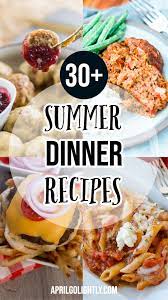 30 Summer Dinner Recipes Summer Recipes Dinner Easy Summer Dinners Summer Dinner
