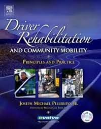 Driver Rehabilitation and Community Mobility: Principles and Practice:  9780323029377: Medicine & Health Science Books @ Amazon.com