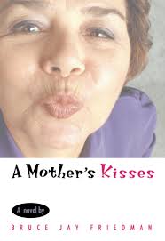 A Mother's Kisses: Friedman, Bruce Jay: 9780226264165: Amazon.com: Books