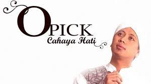 Lirik Lagu Cahaya Hati Opick Salah Satu Lagu Religi Yang Mempunyai Makna Mendalam Tribunstyle Com