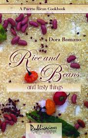 Rice And Beans A Puerto Rican Cook Book Isbn 1934630594 Paginas 484 Tamano 5 5 X 8 5 Ano 2008 Autor Dora Rom Cookbook Puerto Rican Recipes Tasty