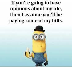 Even if you aren't a joke fiend like me, here are 20 jokes that are destined make you laugh: Keep Your Opinions To Yourself Minion Jokes Funny Minion Quotes Minions Funny