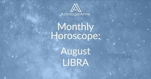 Libra Welcome To August This Month Will Give You New Opportunities To Enjoy Frien Aquarius Monthly Horoscope Libra Monthly Horoscope Pisces Monthly Horoscope