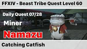 Beast tribe quests are primarily daily repeatable quests. Ffxiv Daily Quest Miner 07 Catching Catfish Beast Tribe Namazu Stormblood By Okamoza